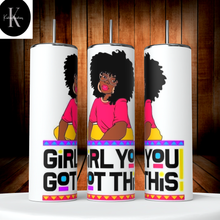 Load image into Gallery viewer, 20 oz Girl You Got This Tumbler
